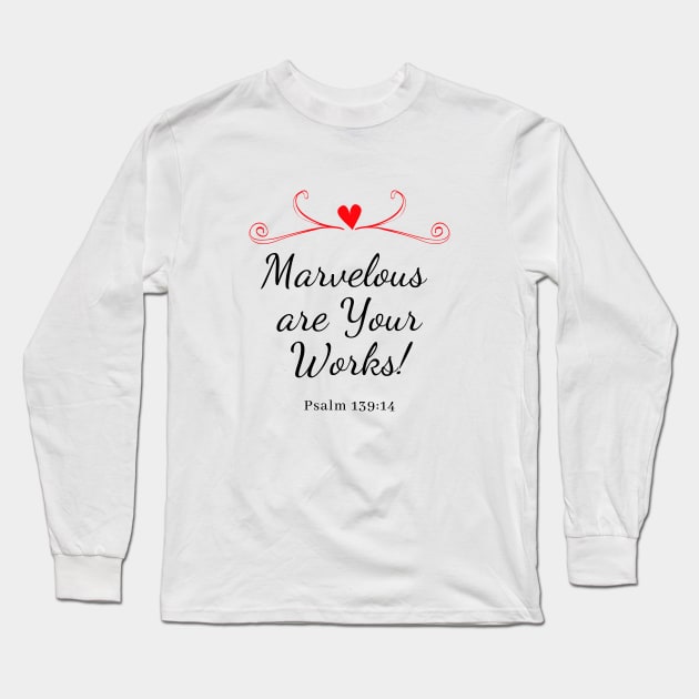 Bible Verse - Marvelous Are Your Works - Psalm 139:14 - Motivation - Bible Quote Long Sleeve T-Shirt by MyVictory